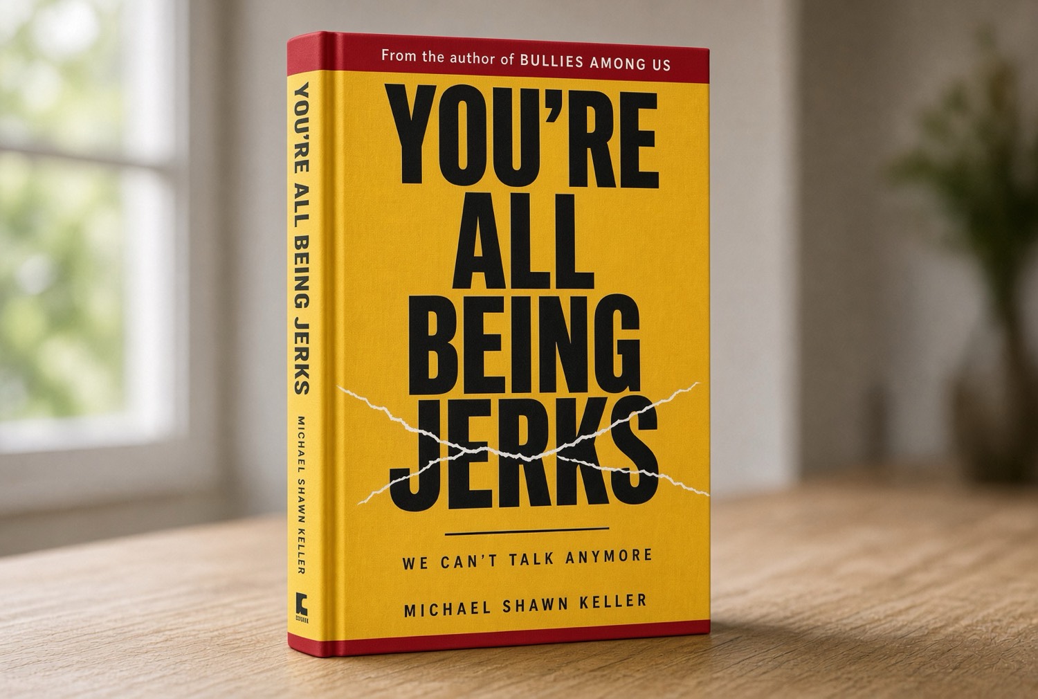 You're All Being Jerks: We can't talk anymore — coming soon, by Michael Shawn Keller
